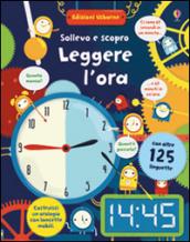 Leggere l'ora. Sollevo e scopro. Ediz. illustrata. Con gadget