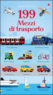 199 mezzi di trasporto. Ediz. illustrata