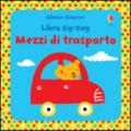 Mezzi di trasporto. Libri zig zag. Ediz. illustrata