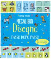 Disegno passo dopo passo. Megalibro. Ediz. illustrata