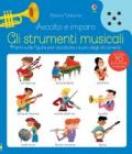 Strumenti musicali. Ascolto e imparo. Ediz. a colori