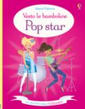 Pop star. Vesto le bamboline. Ediz. a colori