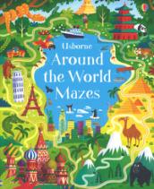 Around the world mazes. Ediz. a colori