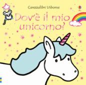 Dov'è il mio unicorno? Ediz. a colori