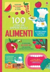 100 cose da sapere sugli alimenti. Ediz. a colori