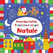 Natale. Trascina e scopri. Primi libri tattili. Ediz. a colori