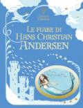 Le fiabe di Hans Christian Andersen. Ediz. a colori