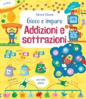 Addizioni e sottrazioni. Gioco e imparo. Con adesivi. Ediz. a colori