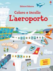 L'aeroporto. Coloro e incollo. Con adesivi. Ediz. a colori