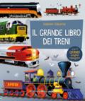 Il grande libro dei treni. Ediz. a colori