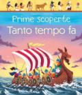 Tanto tempo fa. Prime scoperte. Ediz. a colori