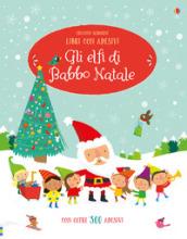 Gli elfi di Babbo Natale. Con adesivi. Ediz. a colori