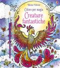 Creature fantastiche. Coloro per magia. Ediz. illustrata. Con gadget