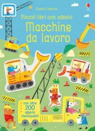 Macchine da lavoro. Piccoli libri con adesivi. Ediz. a colori