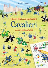 Cavalieri. Piccoli libri con trasferibili. Ediz. a colori