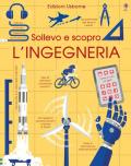 L' ingegneria. Sollevo e scopro. Ediz. a colori