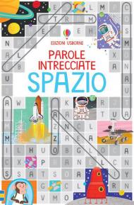 Parole intrecciate. Spazio. Piccoli passatempi. Ediz. a colori