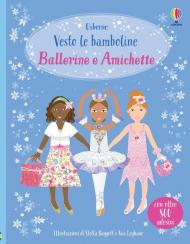 Ballerine e amichette. Vesto le bamboline. Con adesivi. Ediz. a colori