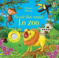 Lo zoo. Piccoli libri sonori. Ediz. a colori