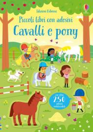 Cavalli e pony. Piccoli libri con adesivi. Ediz. a colori