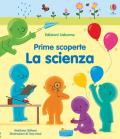 La scienza. Prime scoperte. Ediz. a colori