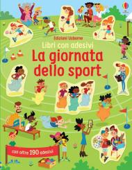 La giornata dello sport. Libri con adesivi. Ediz. a colori