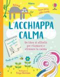 L' acchiappacalma. Un libro di attività per rilassarsi e ritrovare la calma