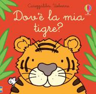 Dov'è la mia tigre? Ediz. a colori