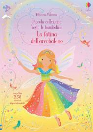 La fatina dell'arcobaleno. Piccola collezione. Vesto le bamboline. Con adesivi. Ediz. a colori