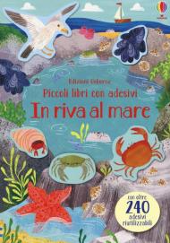 In riva al mare. Piccoli libri con adesivi. Ediz. a colori