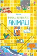 Animali. Parole intrecciate. Giochi e rompicapi