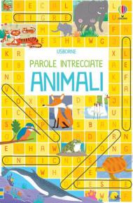 Animali. Parole intrecciate. Giochi e rompicapi