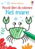 Nel mare. Piccoli libri da colorare. Ediz. illustrata