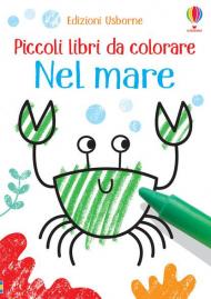 Nel mare. Piccoli libri da colorare. Ediz. illustrata