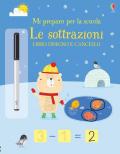 Le sottrazioni. Mi preparo per la scuola. Libro disegno e cancello. Ediz. a colori. Con gadget