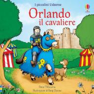 Orlando il cavaliere. I piccolini. Ediz. a colori