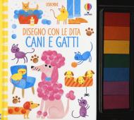 Cani e gatti. Disegno con le dita. Ediz. a colori. Ediz. a spirale