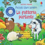 La fattoria parlante. Piccoli libri sonori. Ediz. a colori