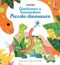 Piccolo dinosauro. Giochiamo a nascondino. Ediz. a colori