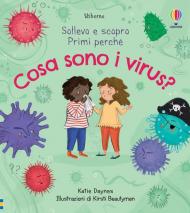 Cosa sono i virus? Sollevo e scopro. Ediz. a colori