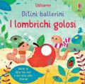 I lombrichi golosi. Ditini ballerini. Ediz. a colori