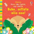 Bubu... settete allo zoo! Primi libri tattili con alette. Ediz. a colori