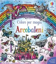 Arcobaleni. Coloro per magia. Con pennello