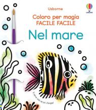 Nel mare. Coloro per magia facile facile. Ediz. illustrata. Con pennello