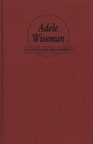 Adele Wiseman: An Annotated Bibliography