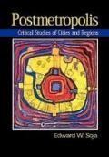 Postmetropolis: Critical Studies of Cities and Regions