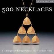 500 Necklaces: Contemporary Interpretations of a Timeless Form