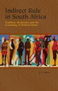 Indirect Rule in South Africa – Tradition, Modernity, and the Costuming of Political Power