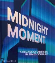 Midnight moment. A decade of artists in Times Square