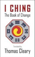 I CHING - THE BOOK OF CHANGE